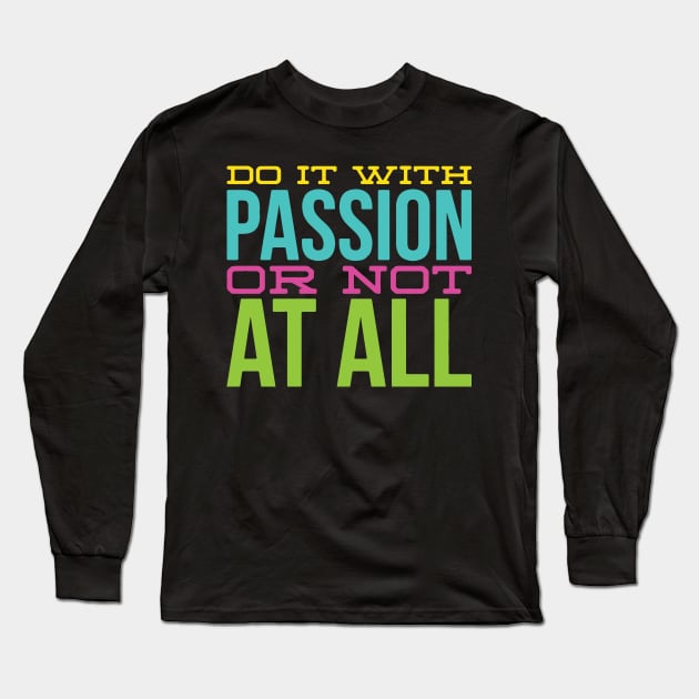 Passionate Quote for life Long Sleeve T-Shirt by Lukecarrarts